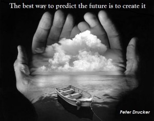 Black and white image of two cupped hands surrounding a cloud and a small boat on calm water. Above this scene is the quote by Peter Drucker, "The best way to predict the future is to create it.