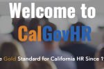 A blurred photo showing a group of people seated and facing forward. The image has overlaid text reading, "Welcome to CalGovHR," with "Cal" in orange and "GovHR" in blue. Below, it states, "The Gold Standard for California HR Since 1988.
