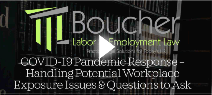 A video thumbnail featuring the Boucher Labor Employment Law logo. The text reads: "COVID-19 Pandemic Response - Handling Potential Workplace Exposure Issues & Questions to Ask." A play button is centered on the thumbnail, and books are visible in the background.