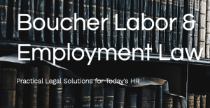 A background of shelves filled with vintage legal books. Overlaid text reads: "Boucher Labor & Employment Law" and "Practical Legal Solutions for Today's HR".